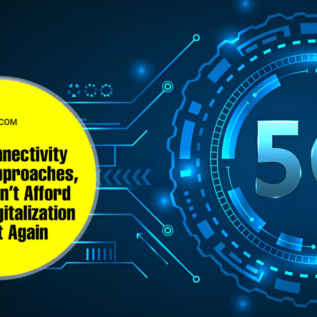 As 5G Connectivity Deadline Approaches, Europe Can’t Afford To Miss Digitalization Bus Yet Again